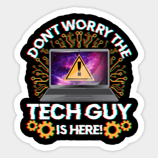 Funny Don't Worry The Tech Guy Is Here! IT Support Sticker